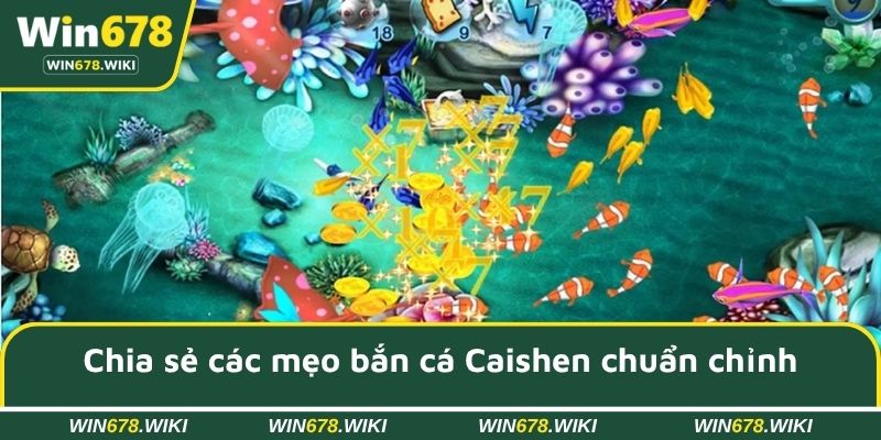 Chia sẻ các mẹo bắn cá Caishen được nhiều người tin dùng