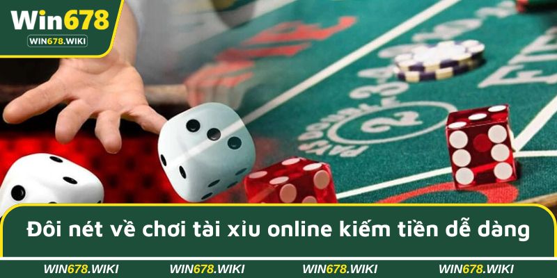Đôi nét về chơi tài xỉu online kiếm tiền dễ dàng