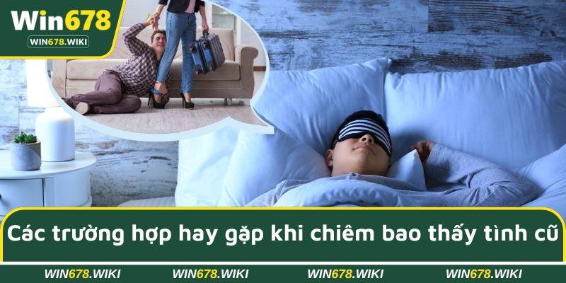 Giải thích các trường hợp hay gặp khi chiêm bao thấy tình cũ