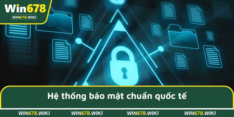 Hệ thống bảo mật chuẩn quốc tế