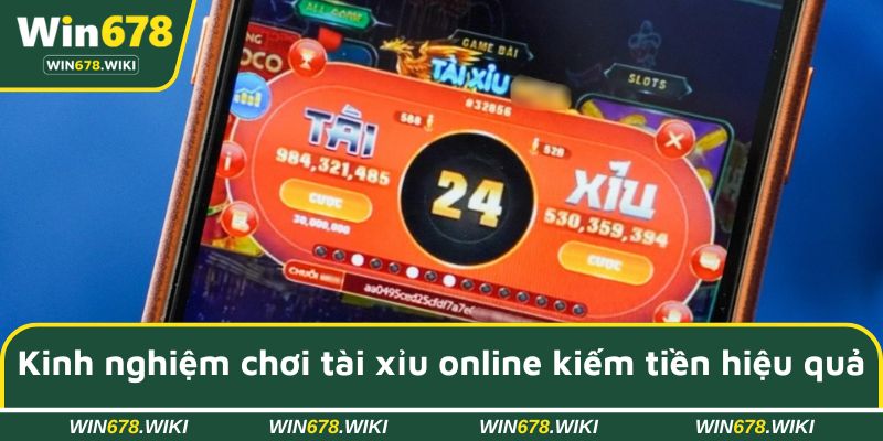 Kinh nghiệm chơi tài xỉu online kiếm tiền hiệu quả