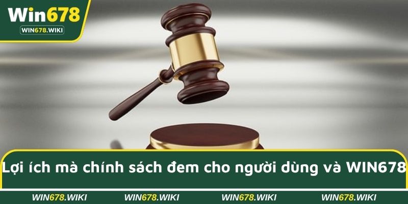Lợi ích mà chính sách đem lại cho người dùng và nhà cái 