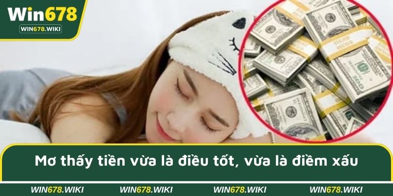 Mơ thấy tiền vừa là điều tốt, vừa là điềm xấu