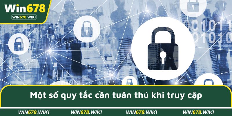 Một số quy tắc cần tuân thủ khi truy cập