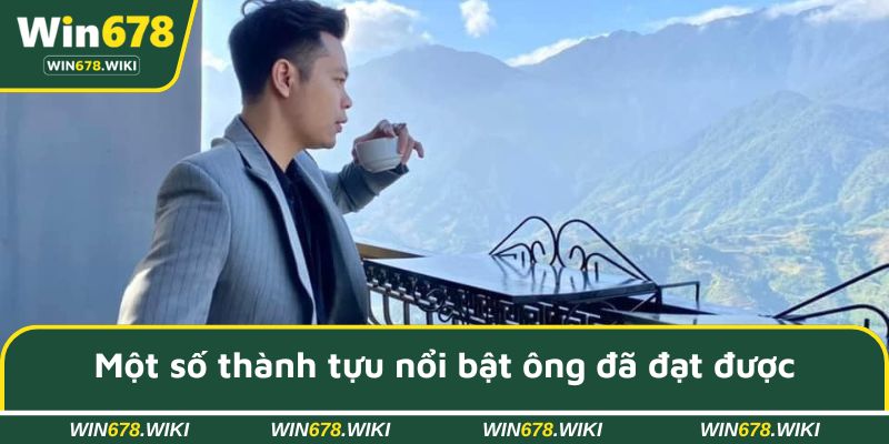 Một số thành tựu nổi bật ông đã đạt được