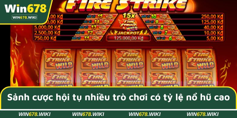 Sảnh cược hội tụ nhiều trò chơi dễ tham gia có tỷ lệ nổ hũ cao