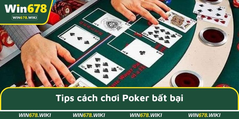 Tips cách chơi Poker bất bại